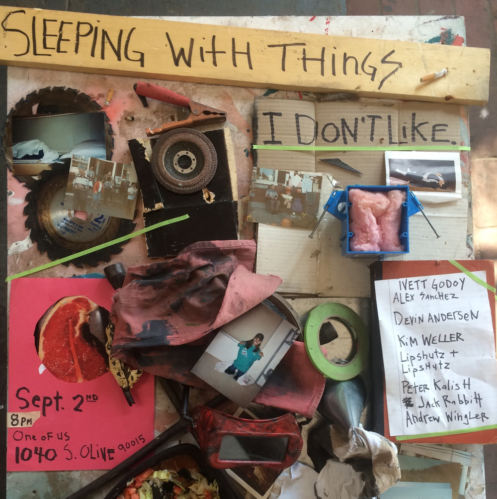 Sleeping with things I don't like Sept. 2nd 8pm One Of Us 1040 S. Olive 90015